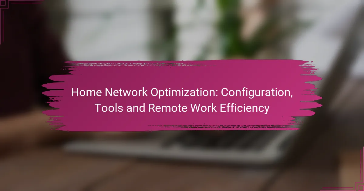 Home Network Optimization: Configuration, Tools and Remote Work Efficiency