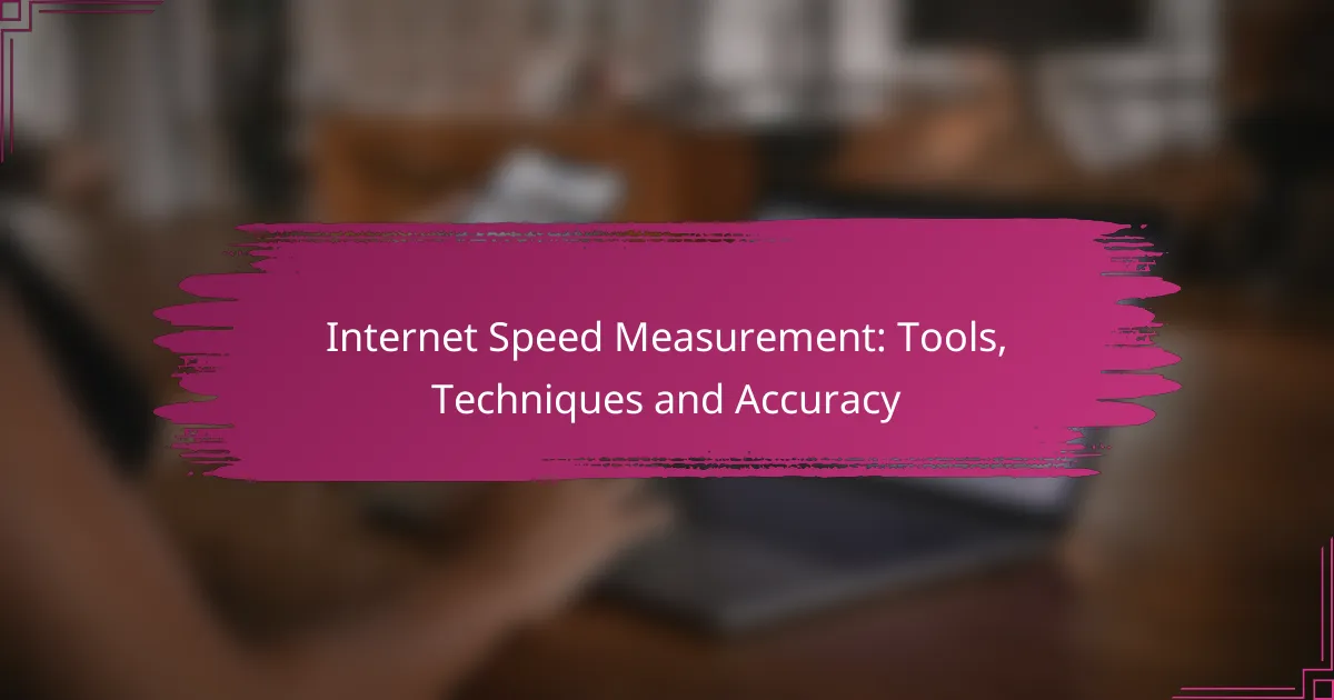 Internet Speed Measurement: Tools, Techniques and Accuracy
