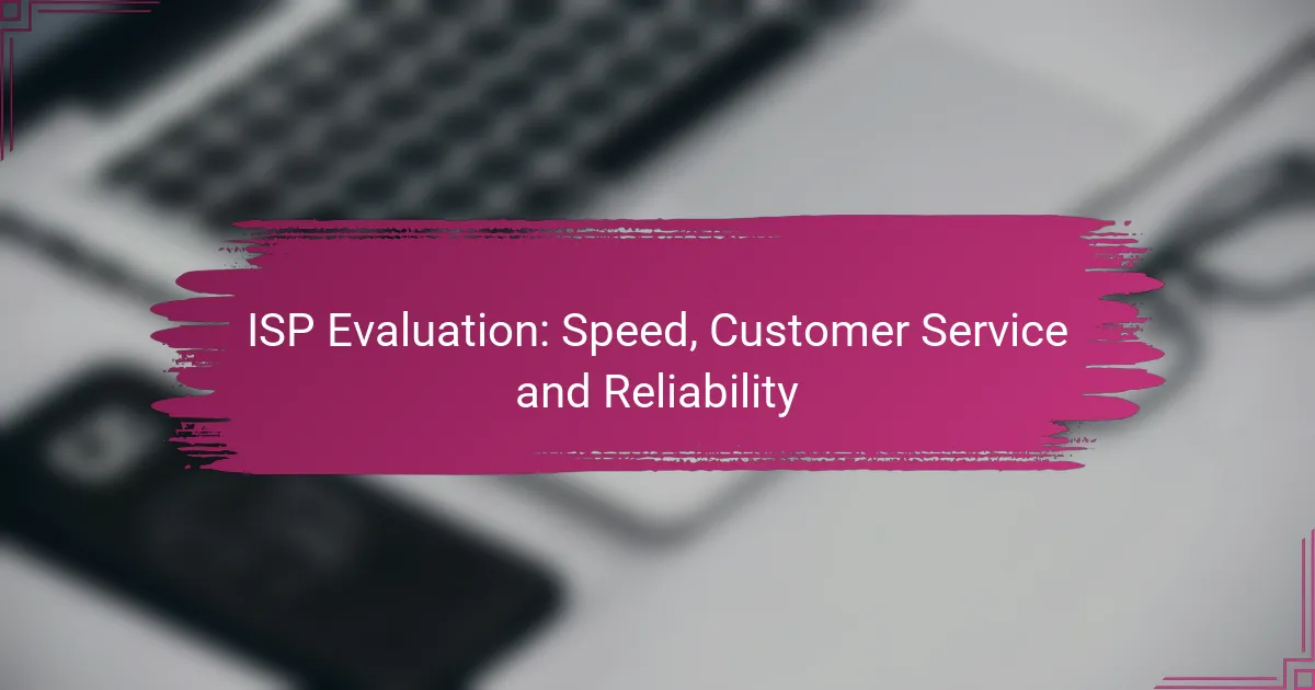 ISP Evaluation: Speed, Customer Service and Reliability