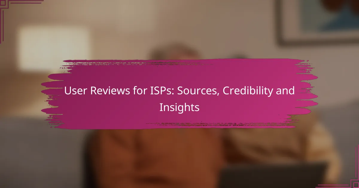 User Reviews for ISPs: Sources, Credibility and Insights