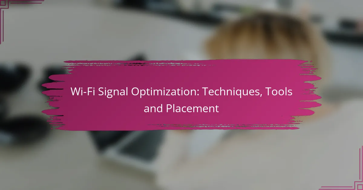 Wi-Fi Signal Optimization: Techniques, Tools and Placement