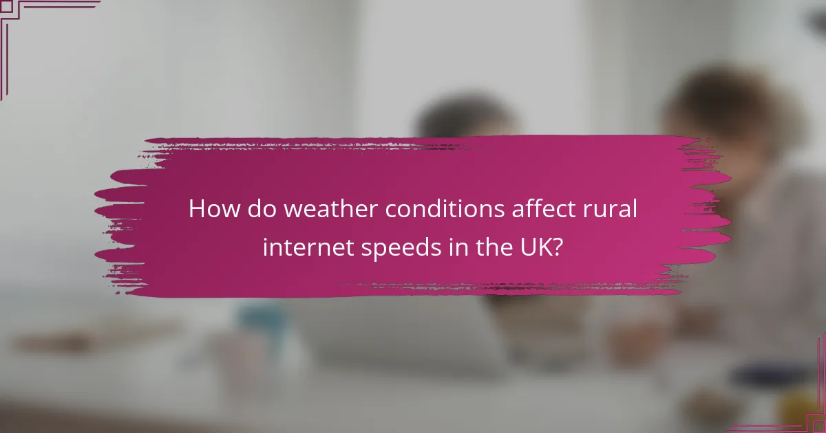 How do weather conditions affect rural internet speeds in the UK?