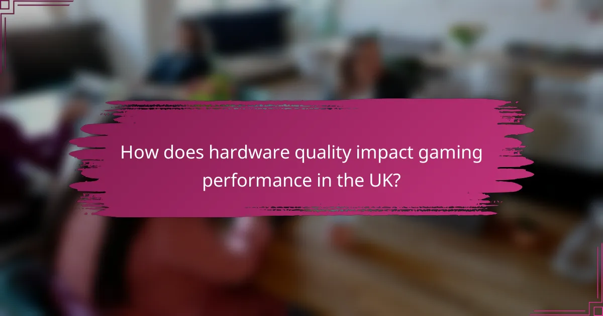 How does hardware quality impact gaming performance in the UK?