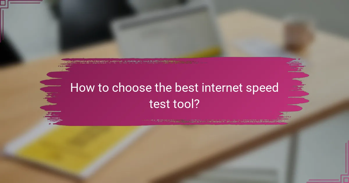 How to choose the best internet speed test tool?