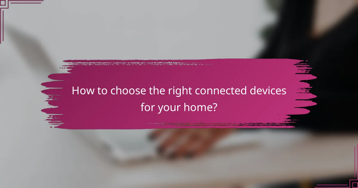How to choose the right connected devices for your home?
