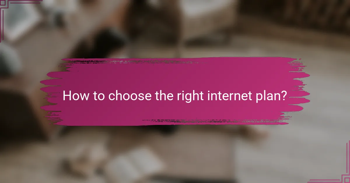 How to choose the right internet plan?