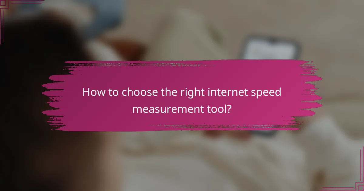How to choose the right internet speed measurement tool?