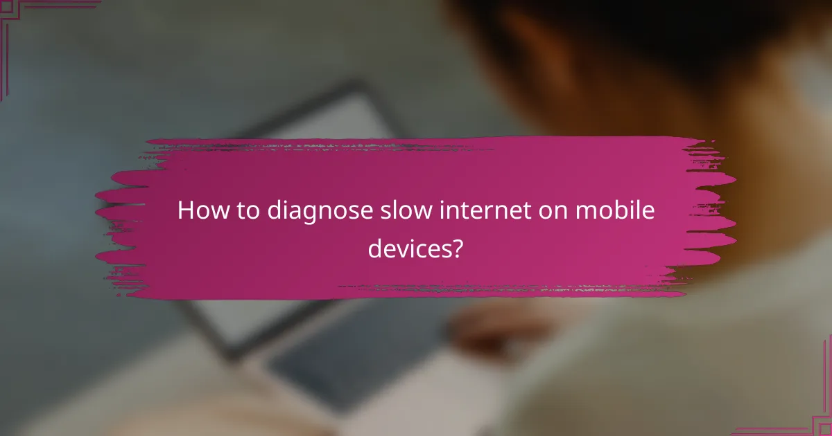 How to diagnose slow internet on mobile devices?
