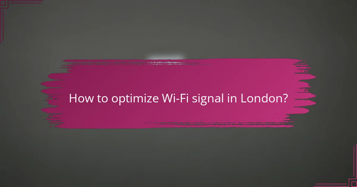 How to optimize Wi-Fi signal in London?
