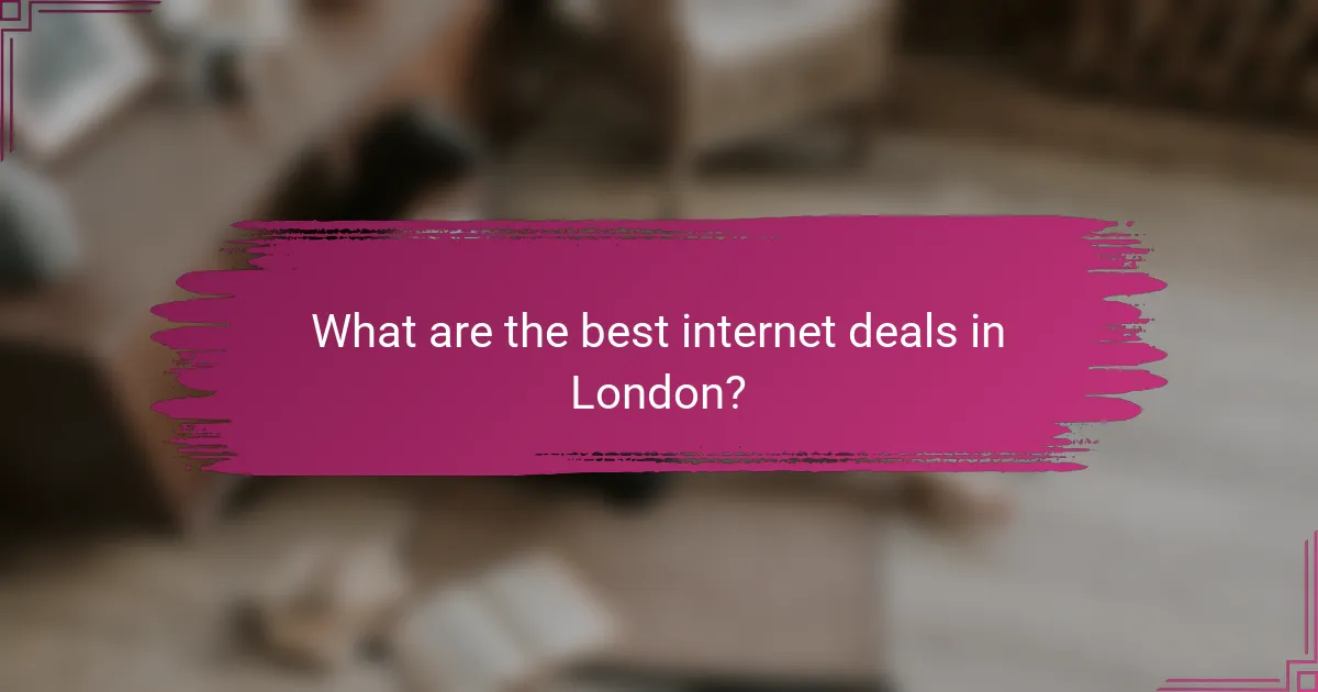 What are the best internet deals in London?