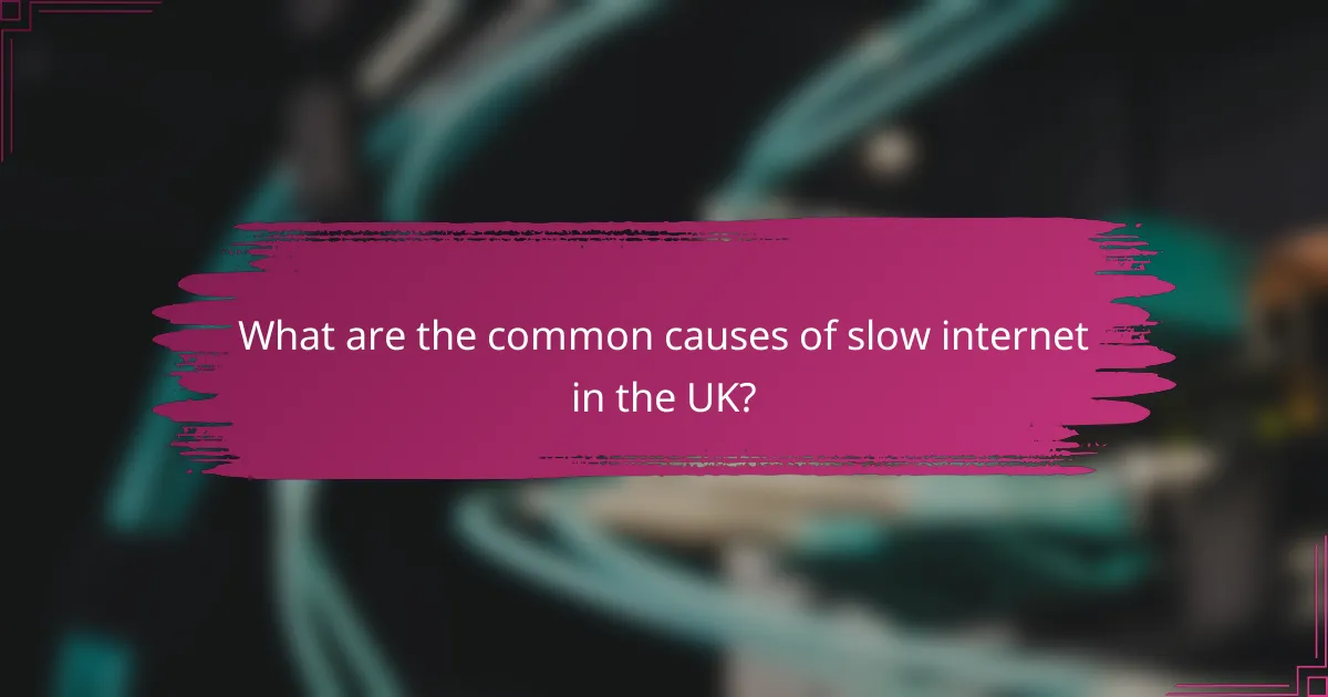 What are the common causes of slow internet in the UK?