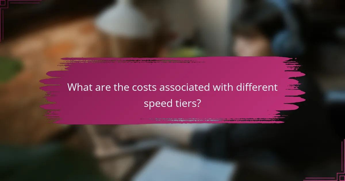 What are the costs associated with different speed tiers?