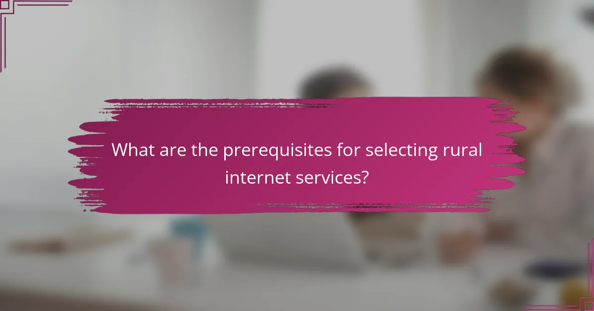 What are the prerequisites for selecting rural internet services?