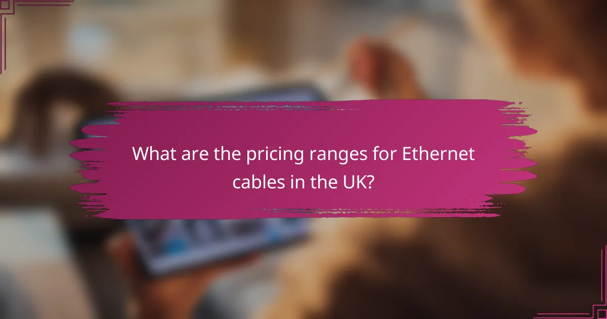 What are the pricing ranges for Ethernet cables in the UK?
