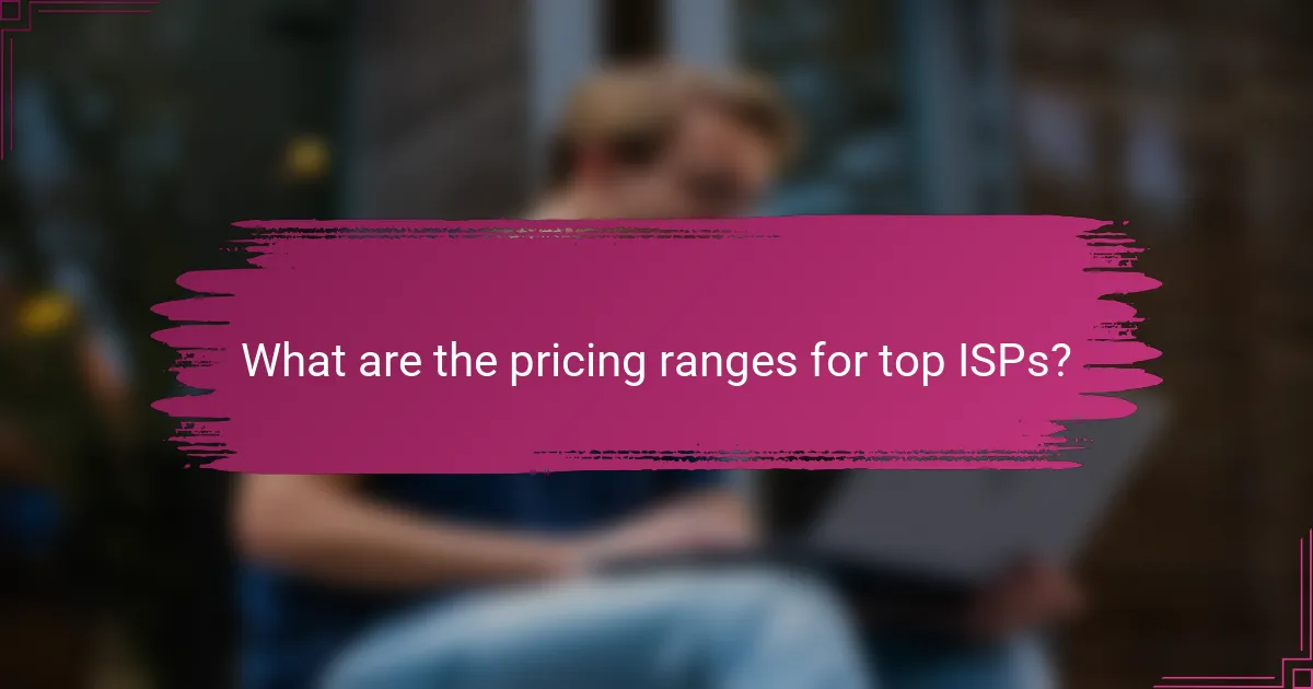 What are the pricing ranges for top ISPs?