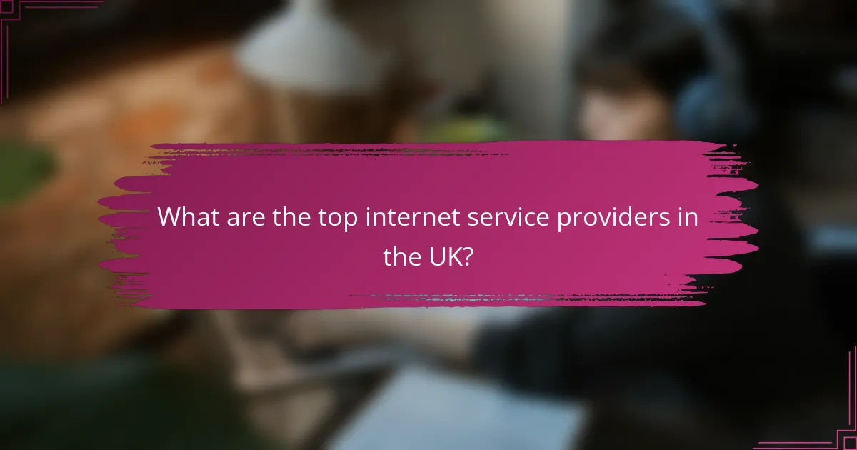 What are the top internet service providers in the UK?