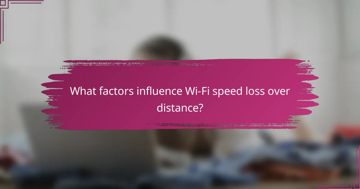 What factors influence Wi-Fi speed loss over distance?