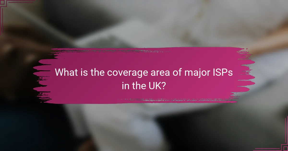 What is the coverage area of major ISPs in the UK?