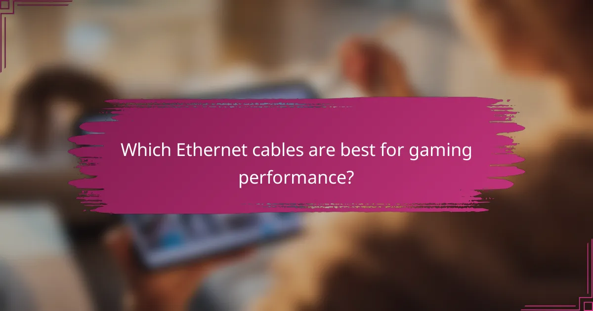 Which Ethernet cables are best for gaming performance?